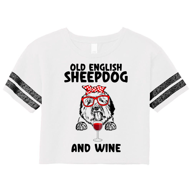 Old English Sheepdog And Wine Old English Sheepdog Scorecard Crop Tee by gcwalizatty1 | Artistshot