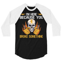 Here Because You Broke Something Stars 3/4 Sleeve Shirt | Artistshot