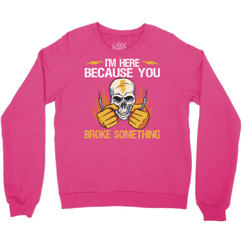 Here Because You Broke Something Stars Crewneck Sweatshirt | Artistshot