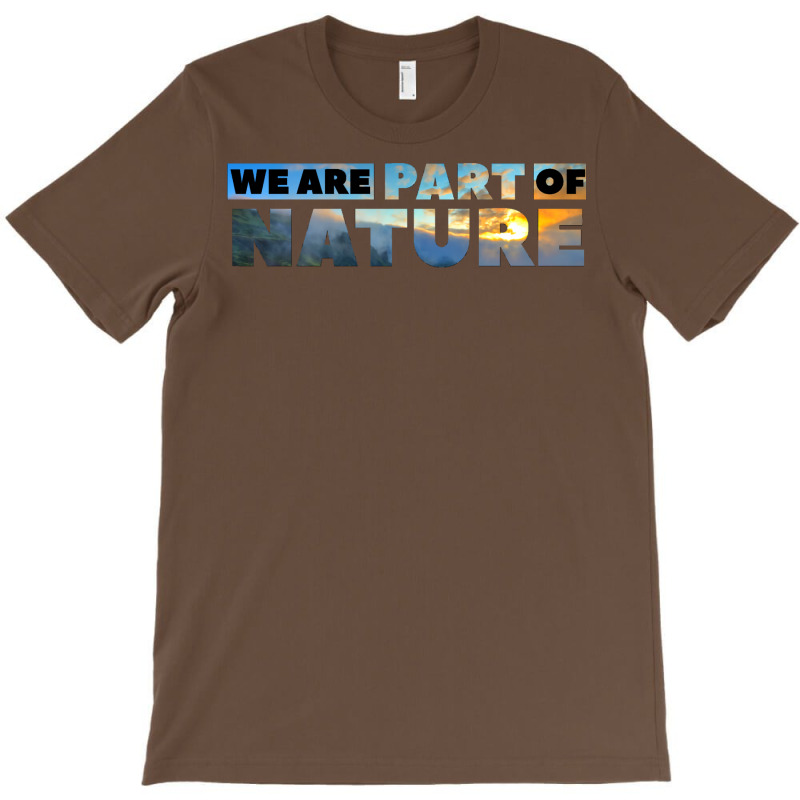 We Are Part Of Nature Cool T-Shirt by kosicnarwarw | Artistshot