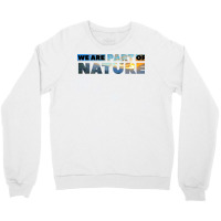 We Are Part Of Nature Cool Crewneck Sweatshirt | Artistshot