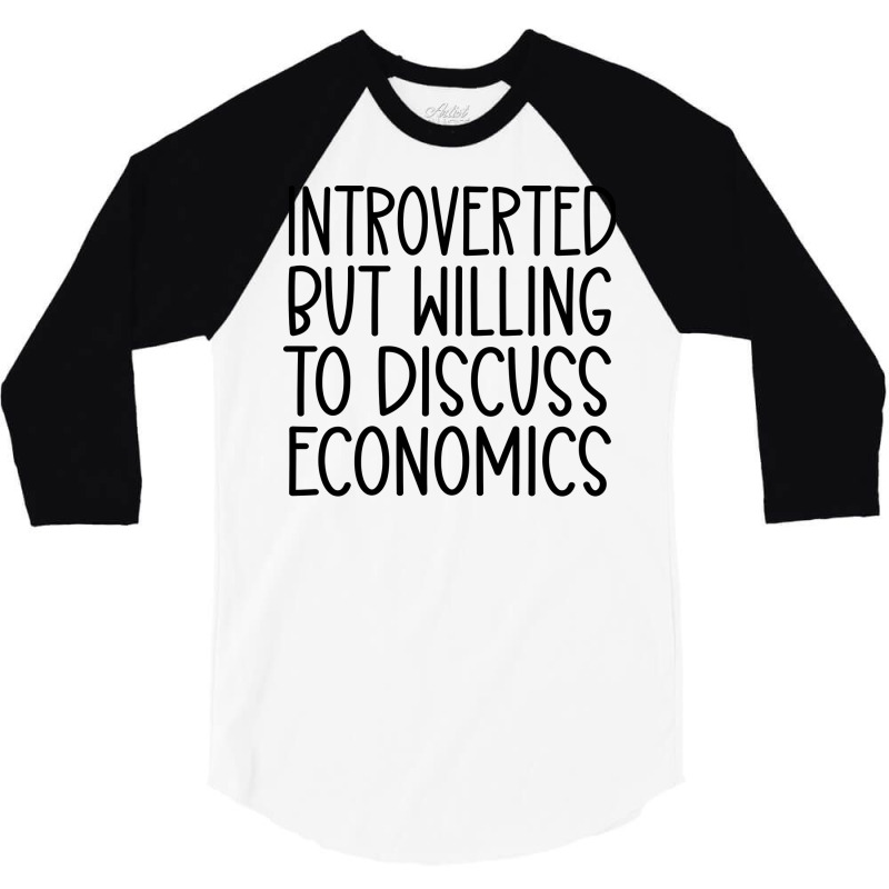 Introverted But Willing To Discuss Economics Nosta 3/4 Sleeve Shirt by bestaksailau | Artistshot