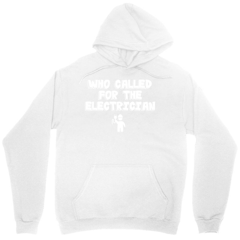 Electrician Who Called For The Electrician Unisex Hoodie | Artistshot