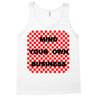 Mind Your Own Business Tumblr Tank Top | Artistshot