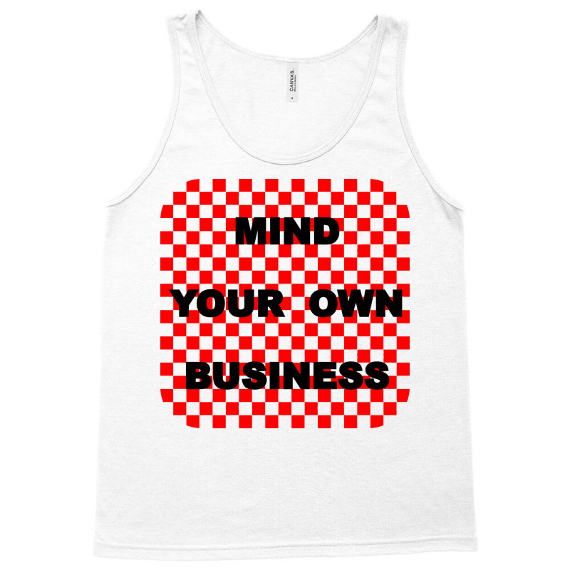 Mind Your Own Business Tumblr Tank Top by bestaksailau | Artistshot