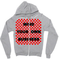 Mind Your Own Business Tumblr Zipper Hoodie | Artistshot