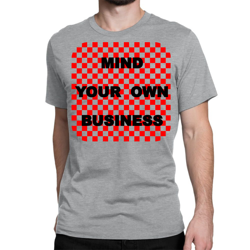 Mind Your Own Business Tumblr Classic T-shirt by bestaksailau | Artistshot