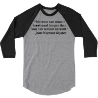 Keynes Quote Markets Can Remain Irrational Longer 3/4 Sleeve Shirt | Artistshot