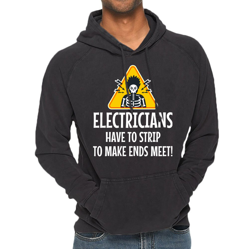 Electrician Electricians Have To Strip To Make End Vintage Hoodie | Artistshot