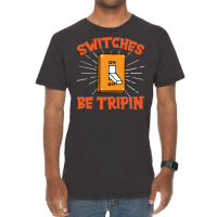 Switches Be Trippin I Electricity I Electrician Vi Vintage T-shirt | Artistshot