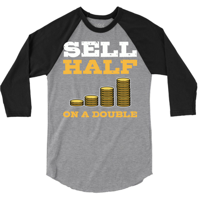 Sell Half On A Double Stock Market Investing Trade 3/4 Sleeve Shirt by naizaibubnelw | Artistshot