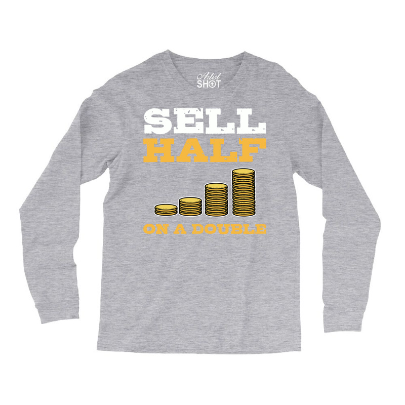 Sell Half On A Double Stock Market Investing Trade Long Sleeve Shirts by naizaibubnelw | Artistshot