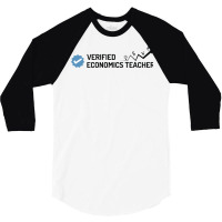 Verified Economics Teacher Quote 3/4 Sleeve Shirt | Artistshot