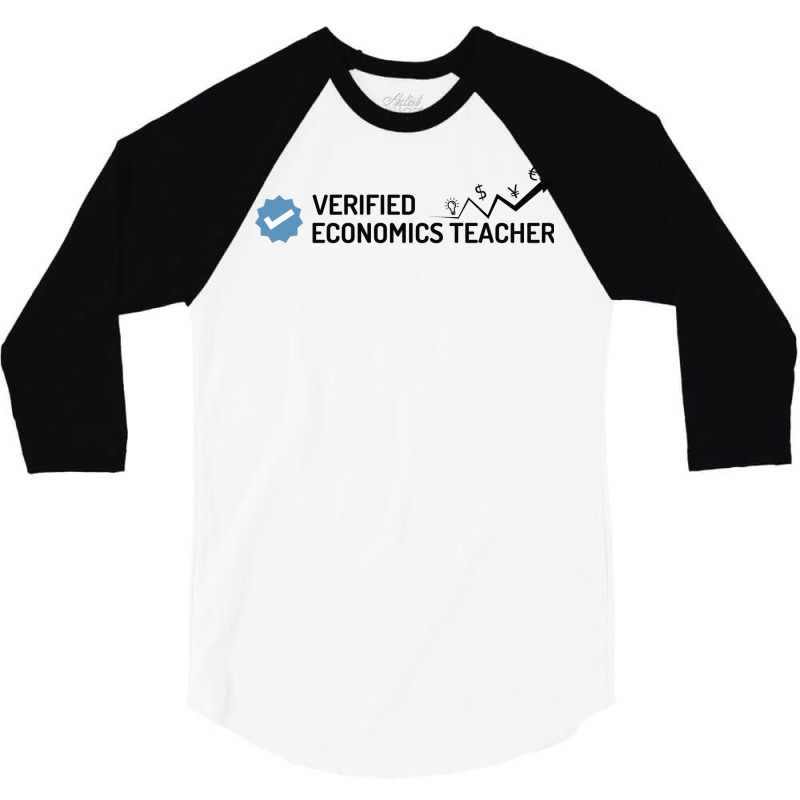 Verified Economics Teacher Quote 3/4 Sleeve Shirt by bestaksailau | Artistshot