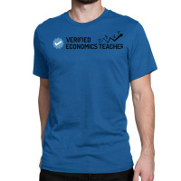 Verified Economics Teacher Quote Classic T-shirt | Artistshot