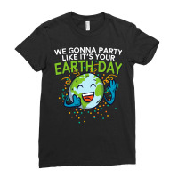 Funny Smiling Earth Day  Party Like Its Your Birth Ladies Fitted T-shirt | Artistshot