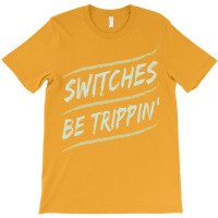 Funny Electrician Switches Be Trippin Funny T-shirt | Artistshot