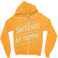 Funny Electrician Switches Be Trippin Funny Zipper Hoodie | Artistshot