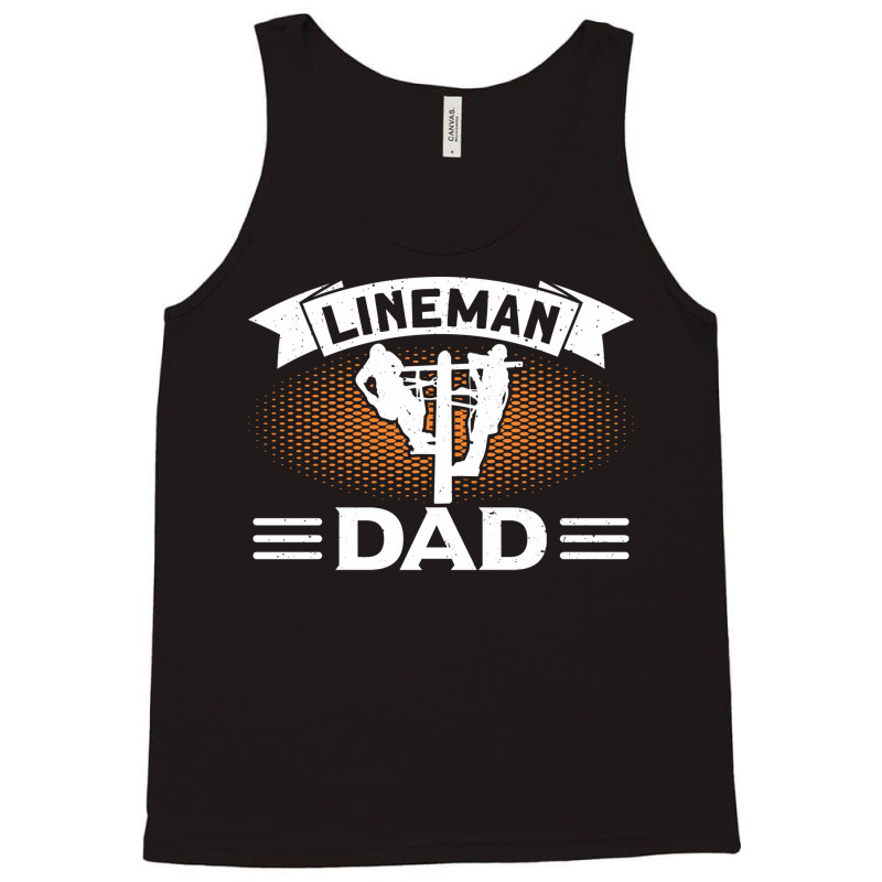 Lineman Dad Electrician Lineman Humor Tank Top | Artistshot