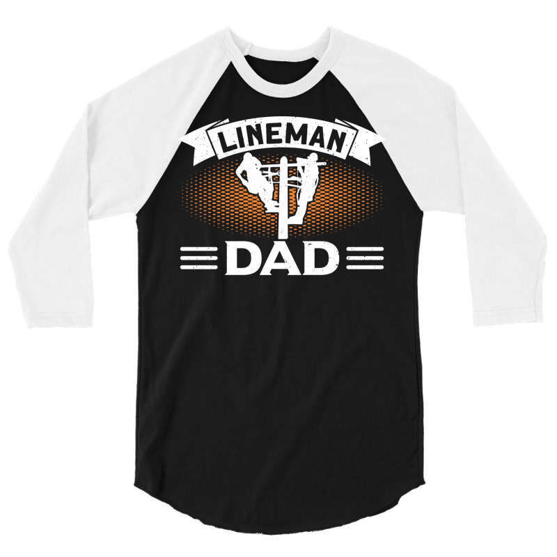 Lineman Dad Electrician Lineman Humor 3/4 Sleeve Shirt | Artistshot