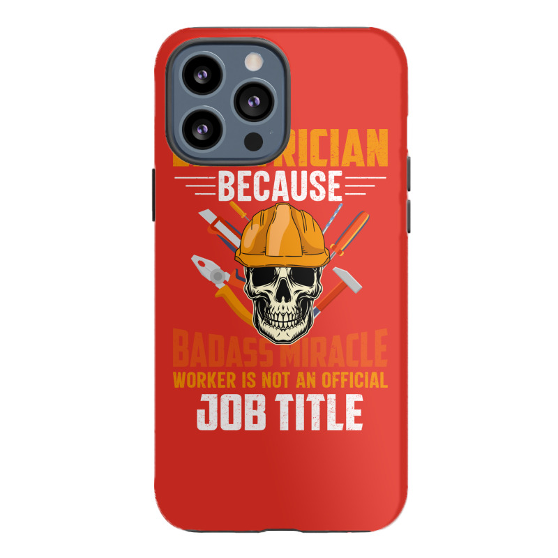 Electrician Because Badass Miracle Worker Is Not A Iphone 13 Pro Max Case | Artistshot