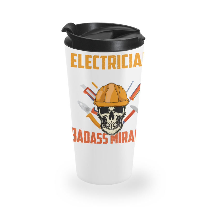 Electrician Because Badass Miracle Worker Is Not A Travel Mug | Artistshot