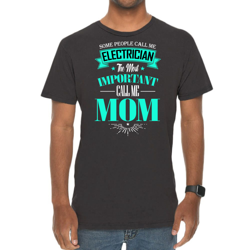 Some People Call Me Electrician The Most Important Vintage T-shirt | Artistshot