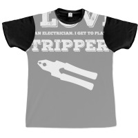 I Love Strippers Electrician Graphic T-shirt | Artistshot