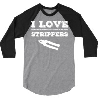 I Love Strippers Electrician 3/4 Sleeve Shirt | Artistshot