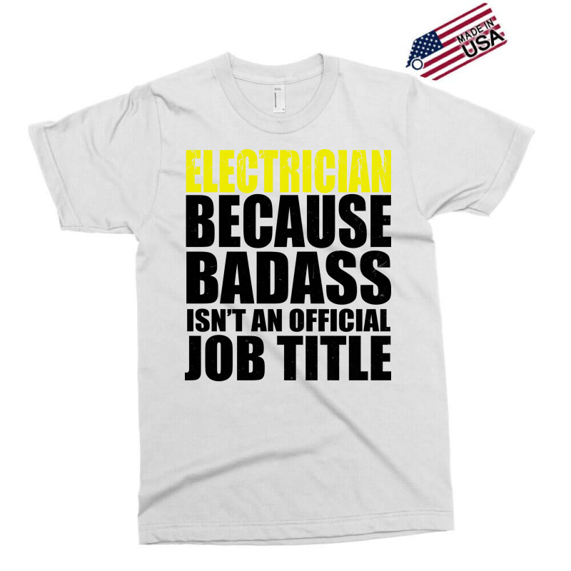 Electrician Because Badass Isnt Job Title Cool Exclusive T-shirt | Artistshot