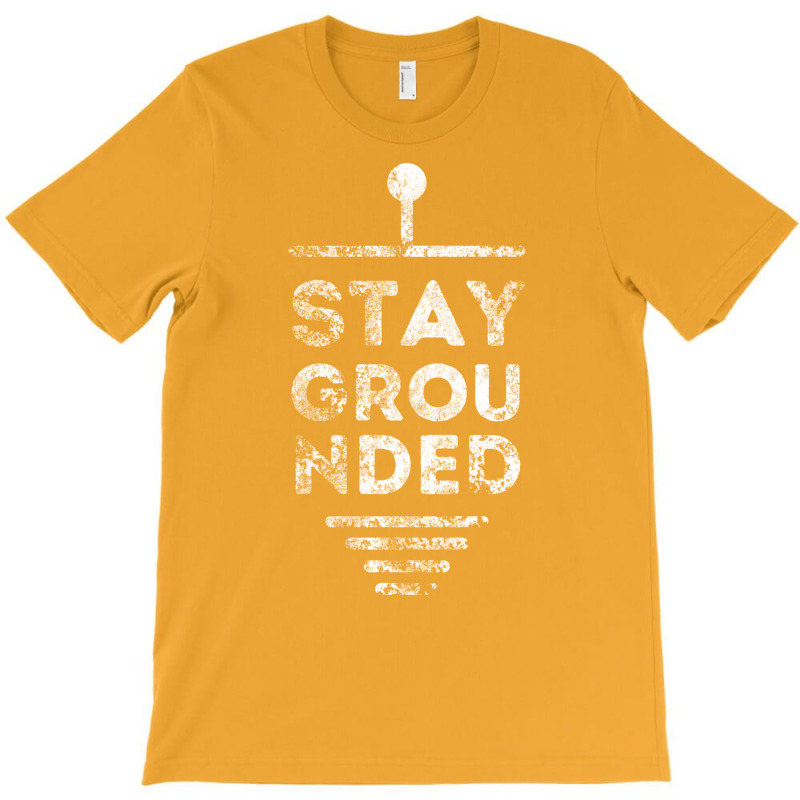 Stay Grounded Electrician Funny Gift T-shirt | Artistshot