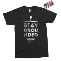 Stay Grounded Electrician Funny Gift Exclusive T-shirt | Artistshot