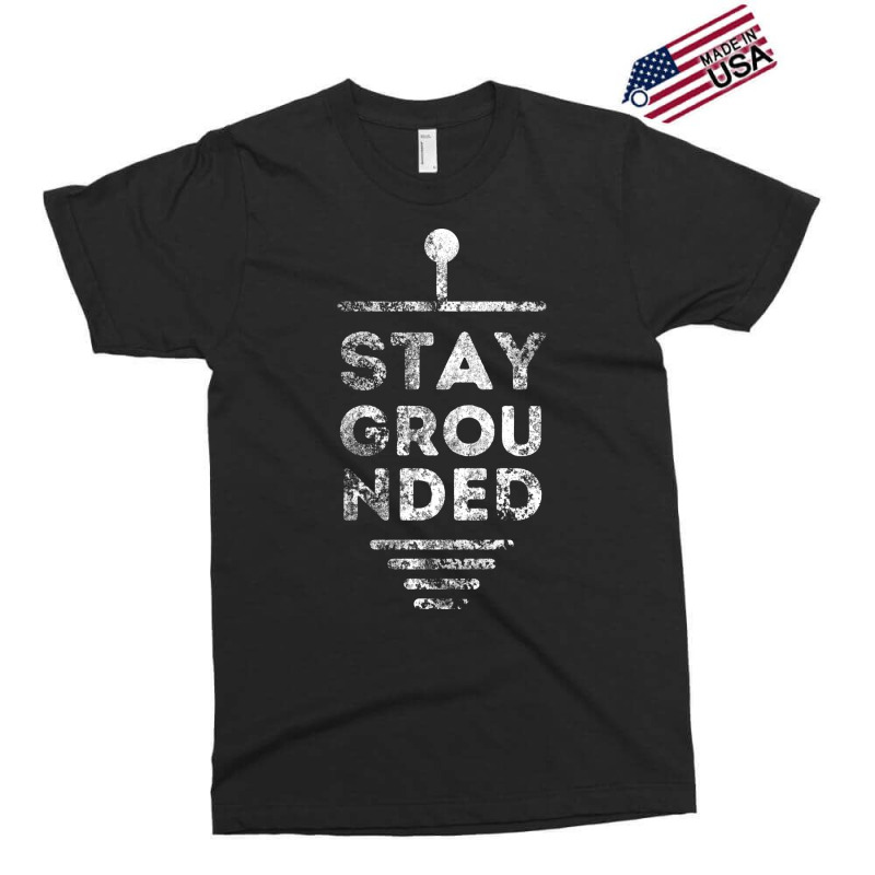 Stay Grounded Electrician Funny Gift Exclusive T-shirt | Artistshot