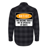 This Machine Should Not Be Operated By Idiots Natu Flannel Shirt | Artistshot