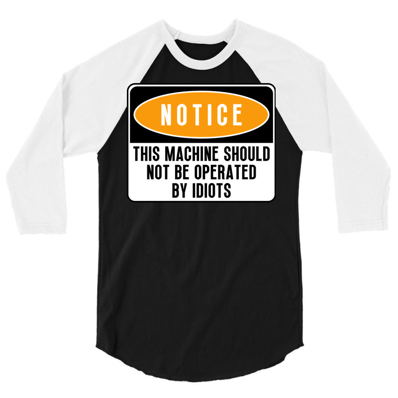 This Machine Should Not Be Operated By Idiots Natu 3/4 Sleeve Shirt | Artistshot