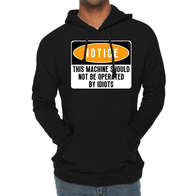 This Machine Should Not Be Operated By Idiots Natu Lightweight Hoodie | Artistshot