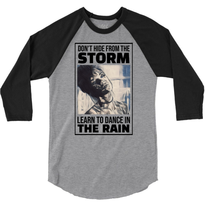 Dont Hide From The Storm Learn To Dance In The Rai 3/4 Sleeve Shirt | Artistshot