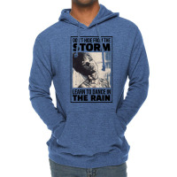 Dont Hide From The Storm Learn To Dance In The Rai Lightweight Hoodie | Artistshot