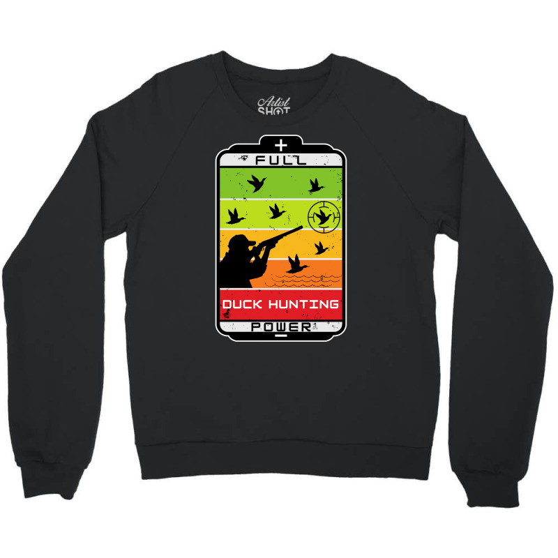 Duck Hunting Full Power Green Crewneck Sweatshirt by argirwpaenov9 | Artistshot