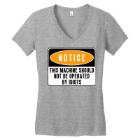 This Machine Should Not Be Operated By Idiots Girl Women's V-neck T-shirt | Artistshot