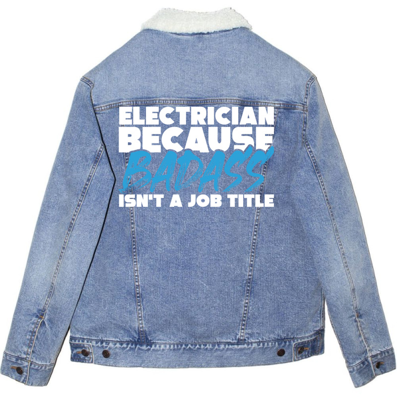 Electrician Because Badass Isnt A Job Title Suitab Unisex Sherpa-lined Denim Jacket | Artistshot