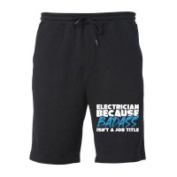 Electrician Because Badass Isnt A Job Title Suitab Fleece Short | Artistshot