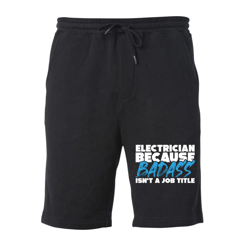 Electrician Because Badass Isnt A Job Title Suitab Fleece Short | Artistshot