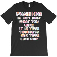 Fashion Isnt Just What You Wear Yellow T-shirt | Artistshot