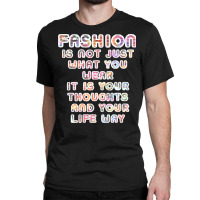 Fashion Isnt Just What You Wear Yellow Classic T-shirt | Artistshot