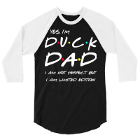 Im Duck Dad I Am Not Perfect But Limited Edition Y 3/4 Sleeve Shirt | Artistshot