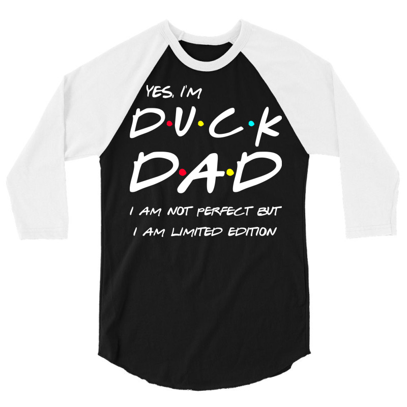 Im Duck Dad I Am Not Perfect But Limited Edition Y 3/4 Sleeve Shirt by odvargilderh | Artistshot