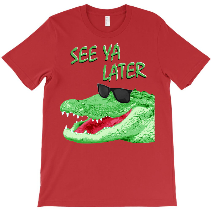 See Ya Later Alligator T-Shirt by mpofykurpesl | Artistshot