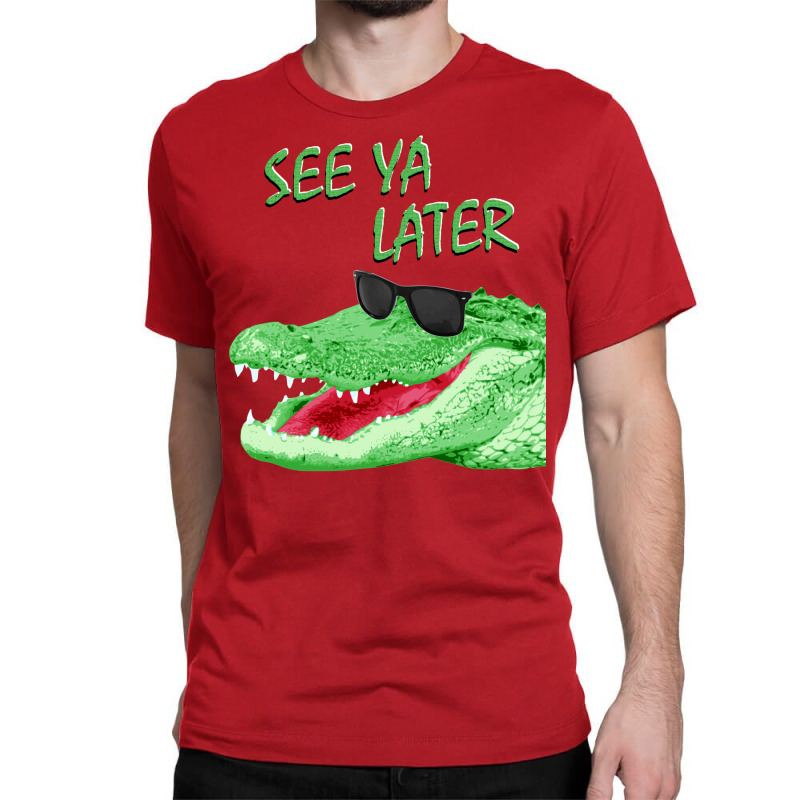 See Ya Later Alligator Classic T-shirt by mpofykurpesl | Artistshot