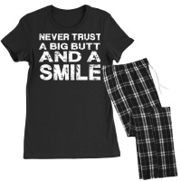 Never Trust A Big Butt And A Smile Women's Pajamas Set | Artistshot